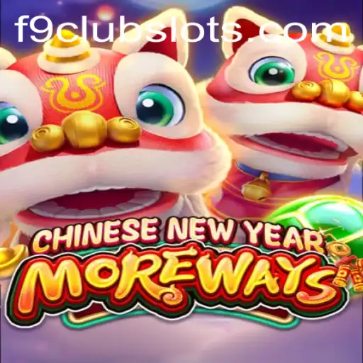 Experience the Excitement of CHINESENEWYEARMOREWAYS Game at F9CLUB
