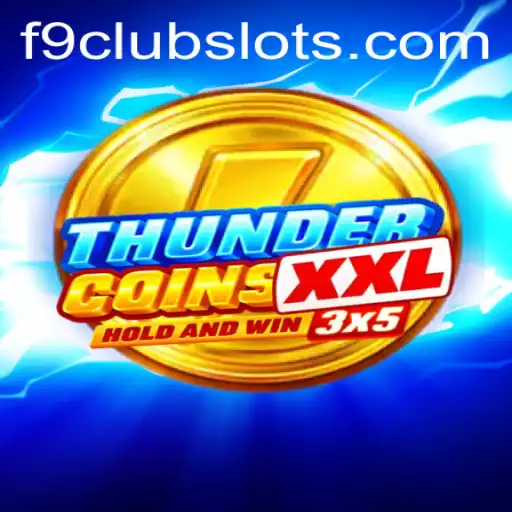 Exploring the Thrilling World of ThunderCoinsXxl and the F9CLUB Experience